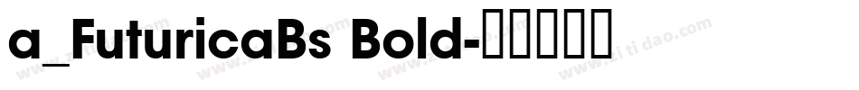 a_FuturicaBs Bold字体转换